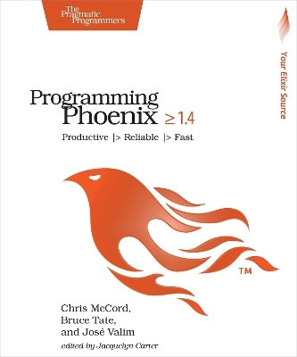 Programming Phoenix 1.4 - Chris McCord, Bruce Tate, Jose Valim