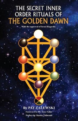 Secret Inner Order Rituals of the Golden Dawn - Pat Zalewski