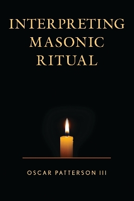 Interpreting Masonic Ritual - Oscar Patterson III
