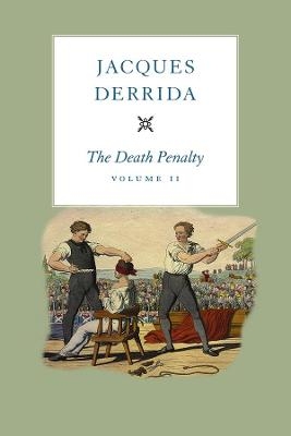 The Death Penalty, Volume II - Jacques Derrida