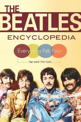 The Beatles Encyclopedia - Kenneth Womack