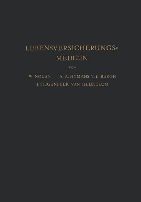 Lebensversicherungsmedizin - W. Nolen, A.A. Hijmans van den Bergh, J. Siegenbeek van Heukelom, A. Haehner