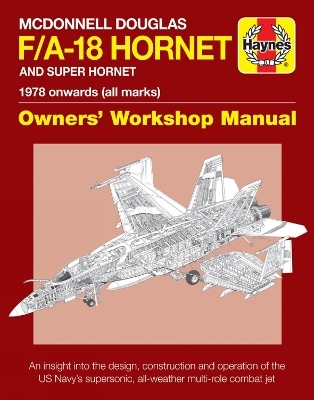 McDonnell Douglas F/A-18 Hornet And Super Hornet Owners' Workshop Manual - Steve Davies