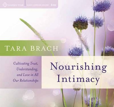Nourishing Intimacy - Tara Brach