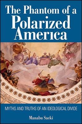 The Phantom of a Polarized America - Manabu Saeki