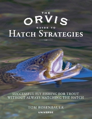 The Orvis Guide to Hatch Strategies - Tom Rosenbauer