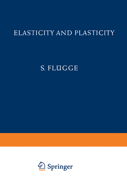 Elasticity and Plasticity / Elastizit&auml;t und Plastizit&auml;t - S. Fl&uuml;gge