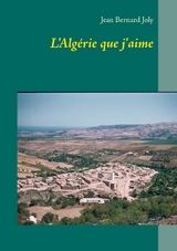 L'Alg&eacute;rie que j'aime - Jean Bernard Joly