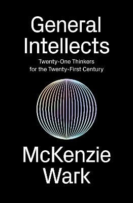 General Intellects - McKenzie Wark