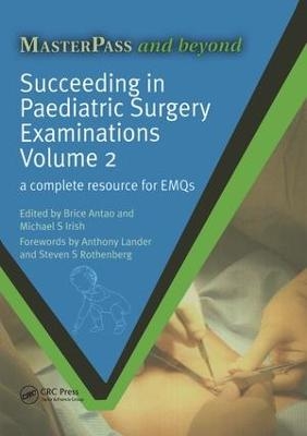 Succeeding in Paediatric Surgery Examinations, Volume 2 - Brice Antao, Michael S Irish