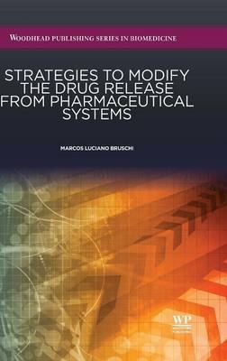Strategies to Modify the Drug Release from Pharmaceutical Systems - Marcos Luciano Bruschi