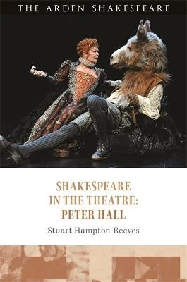 Shakespeare in the Theatre: Peter Hall - Professor Stuart Hampton-Reeves