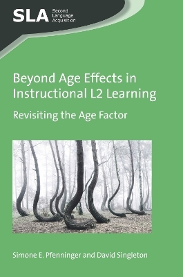 Beyond Age Effects in Instructional L2 Learning - Simone E. Pfenninger, David Singleton