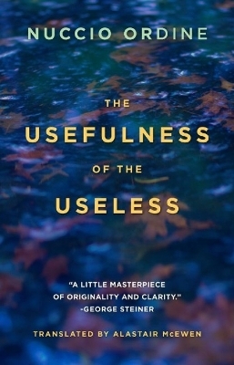 The Usefulness of the Useless - Nuccio Ordine, Abraham Flexner