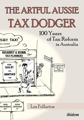 The Artful Aussie Tax Dodger – 100 Years of Tax Reform in Australia