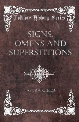 Signs, Omens And Superstitions - Astra Cielo