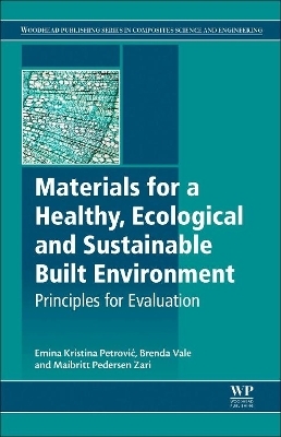 Materials for a Healthy, Ecological and Sustainable Built Environment - Emina K. Petrović, Brenda Vale, Maibritt Pedersen Zari