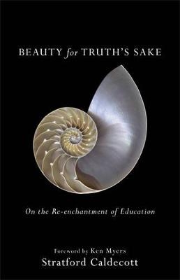 Beauty for Truth`s Sake – On the Re–enchantment of Education