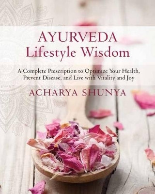 Ayurveda Lifestyle Wisdom - Acharya Shunya