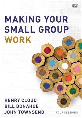 Making Your Small Group Work Video Study - Henry Cloud, Bill Donahue, John Townsend