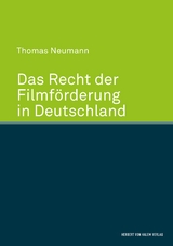 Das Recht der Filmf&ouml;rderung in Deutschland -  Thomas Neumann