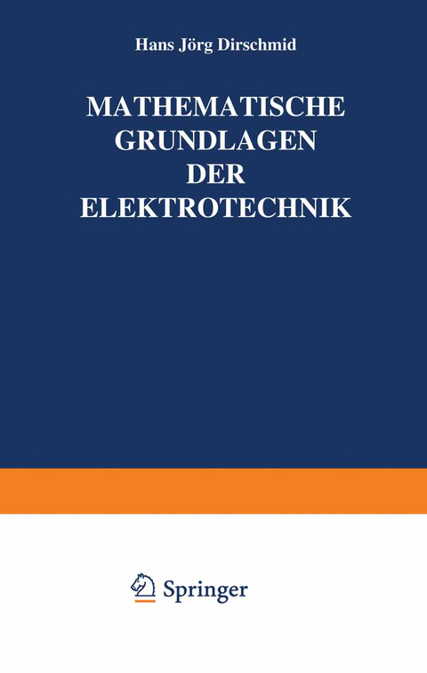 Mathematische Grundlagen der Elektrotechnik - Hansj&ouml;rg Dirschmid