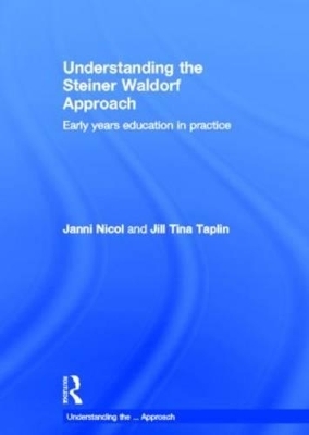 Understanding the Steiner Waldorf Approach - Janni Nicol, Jill Taplin