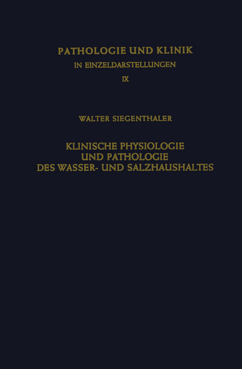 Klinische Physiologie und Pathologie des Wasser- und Salzhaushaltes mit Besonderer Ber&uuml;cksichtigung der Beziehungen - W. Siegentaler
