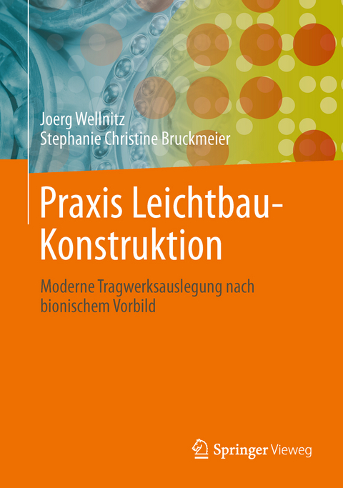 Praxis Leichtbau-Konstruktion - Joerg Wellnitz, Stephanie Christine Bruckmeier