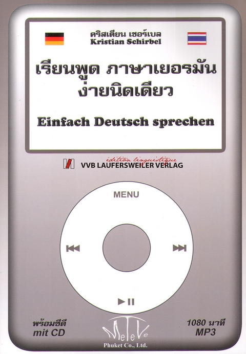EINFACH DEUTSCH SPRECHEN f&uuml;r Thail&auml;nder /Multimediales Erlernen der deutschen Sprache /Konversations&uuml;bungen als Buch mit CD-Rom f&uuml;r Audio, Computer, MP3-Player und Apple iPod - Kristian Schirbel