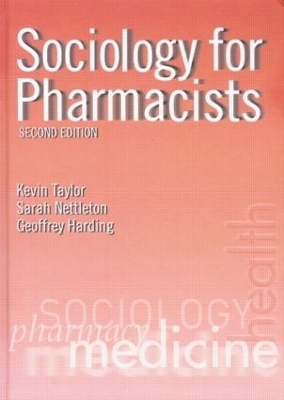 Sociology for Pharmacists - Kevin M. G. Taylor, Sarah Nettleton, Geoffrey Harding