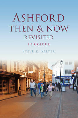 Ashford Then & Now Revisited
