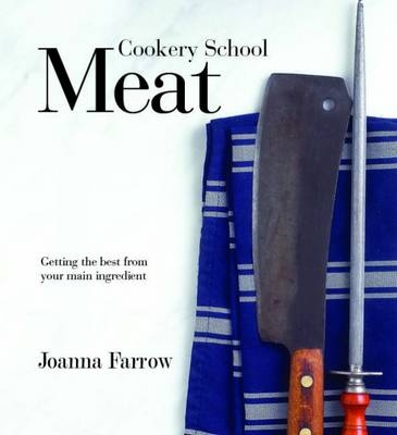 Cookery School: Meat - Joanna Farrow