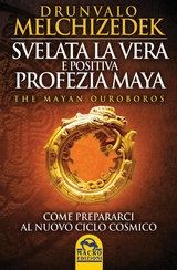 Svelata la vera e positiva profezia Maya - Drunvalo Melchizedek