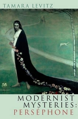 Modernist Mysteries: Persephone - Tamara Levitz