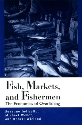 Fish Markets and Fishermen - Suzanne Iudicello, Michael Weber, Robert Wieland