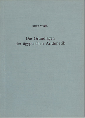 Die Grundlage der aegyptischen Arithmetik in ihrem Zusammenhang mit der 2:n Tabelle des Papyrus Rhind