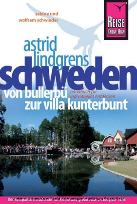 Reise Know-How Astrid Lindgrens Schweden - von Bullerbü zur Villa Kunterbunt