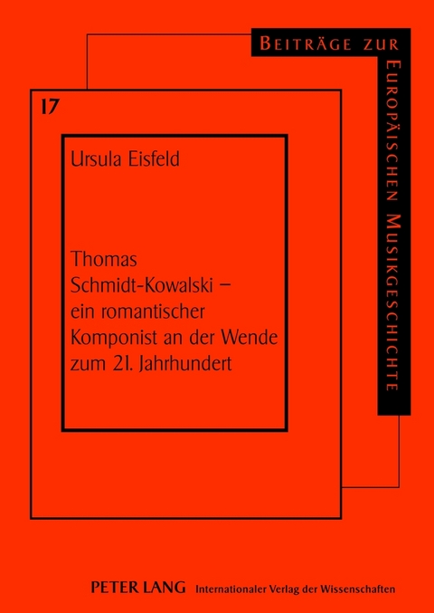 Thomas Schmidt-Kowalski &ndash; ein romantischer Komponist an der Wende zum 21. Jahrhundert - Ursula Eisfeld