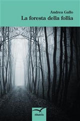 La foresta della follia - Andrea Gallo