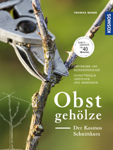 Obstgehölze - Der KOSMOS Schnittkurs - Thomas Neder