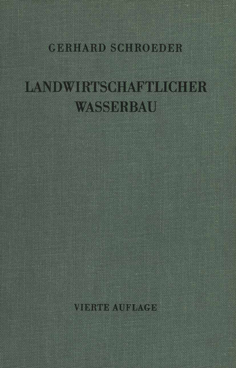 Landwirtschaftlicher Wasserbau - Gerhard Schroeder