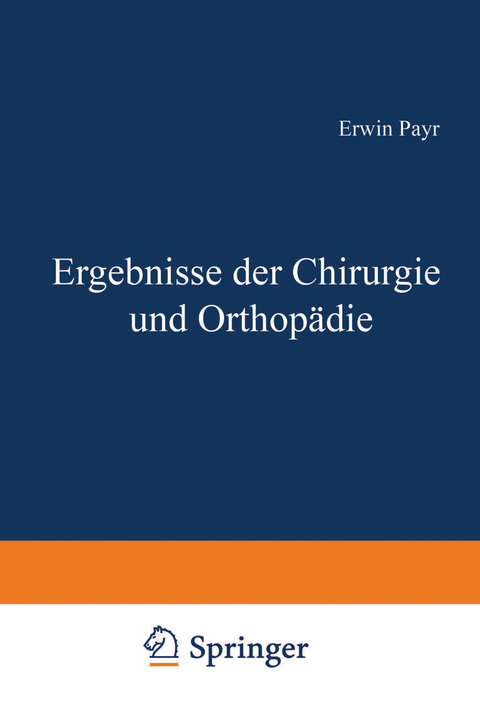 Ergebnisse der Chirurgie und Orthop&auml;die - Erwin Payr, Hermann K&uuml;ttner