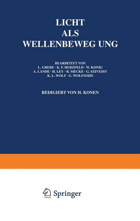 Licht Als Wellenbewegung - L. Grebe, K. F. Herzfeld, W. K&ouml;nig, A. Land&eacute;, H. Ley, R. Mecke, G. Szivessy, K. L. Wolf, G. Wolfsohn, H. Konen