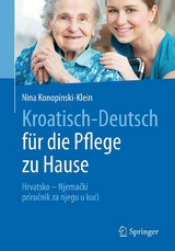 Kroatisch - Deutsch f&uuml;r die Pflege zu Hause - Nina Konopinski-Klein