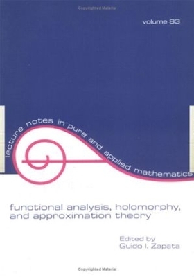Functional Analysis, Holomorphy, and Approximation Theory - Guido I. Zapata