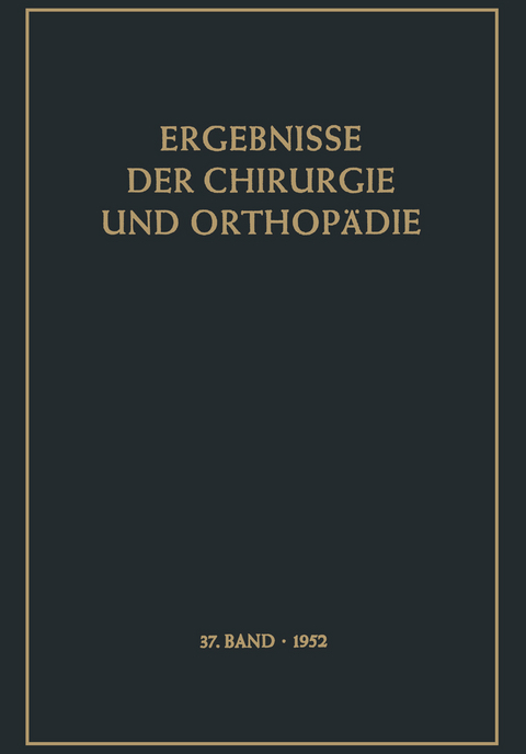 Ergebnisse der Chirurgie und Orthop&auml;die - Karl Heinrich Bauer, Alfred Brunner