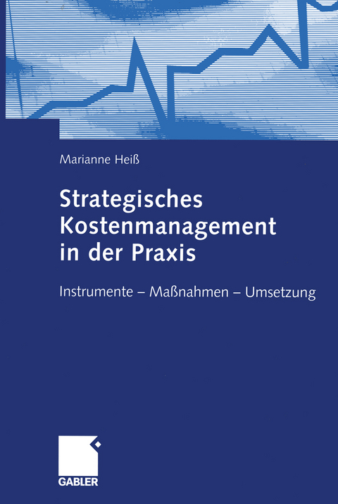 Strategisches Kostenmanagement in der Praxis - Marianne Hei&szlig;