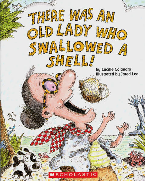 There Was an Old Lady Who Swallowed A Shell! - Lucille Colandro
