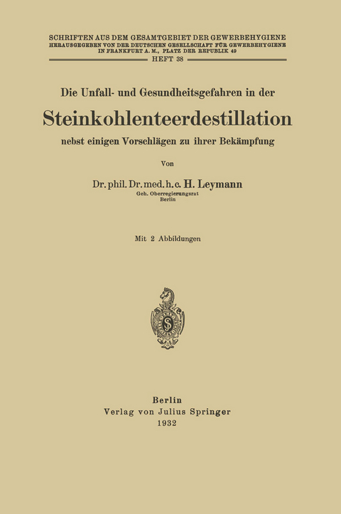 Die Unfall- und Gesundheitsgefahren in der Steinkohlenteerdestillation nebst einigen Vorschl&auml;gen zu ihrer Bek&auml;mpfung - H. Leymann